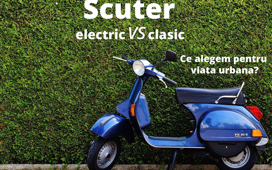 Scuter electric vs scuter clasic,